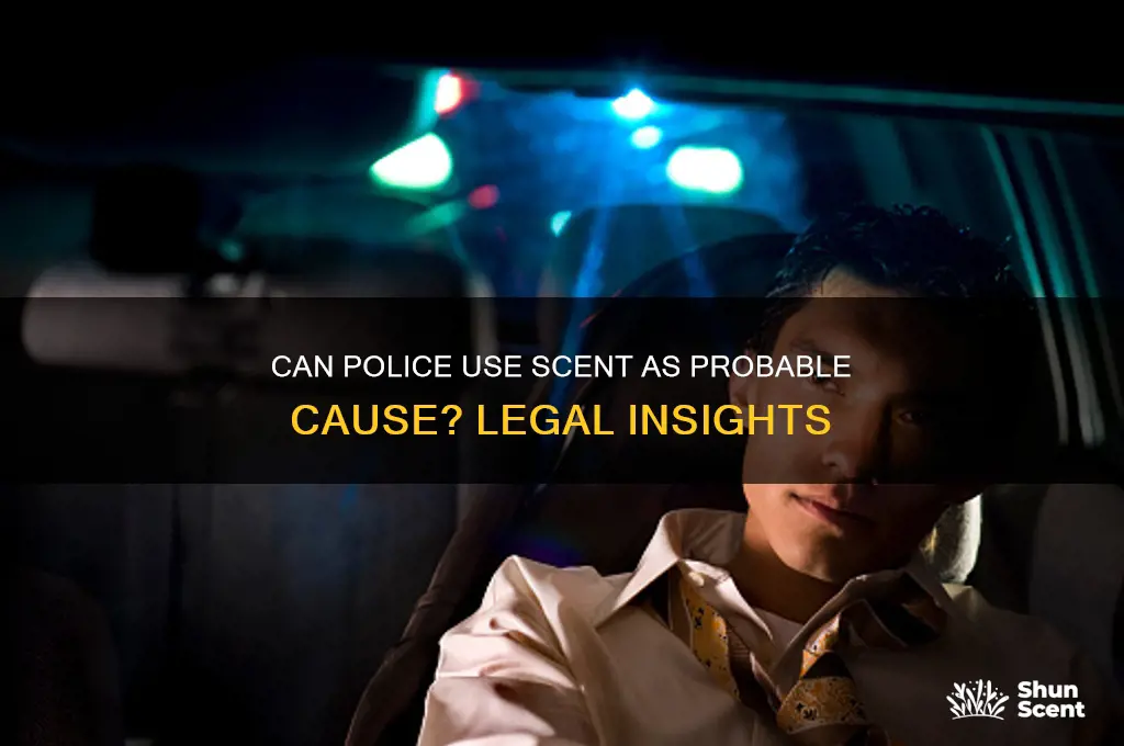 can police offcers use scent as probable cause