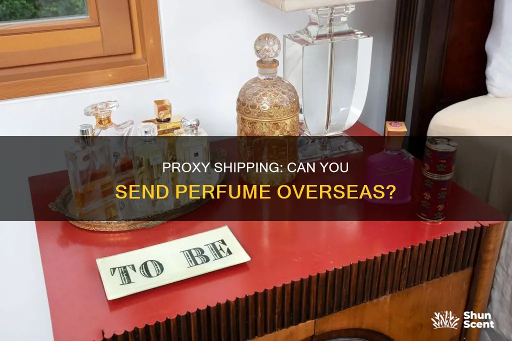 can proxy services ship perfume