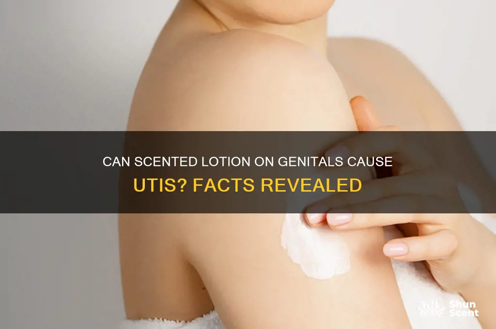 can putting scented lotion on your gentails give you uti