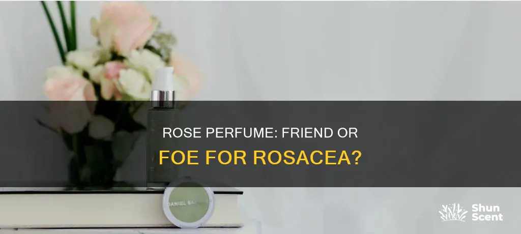 can rose perfume irritate rosacea