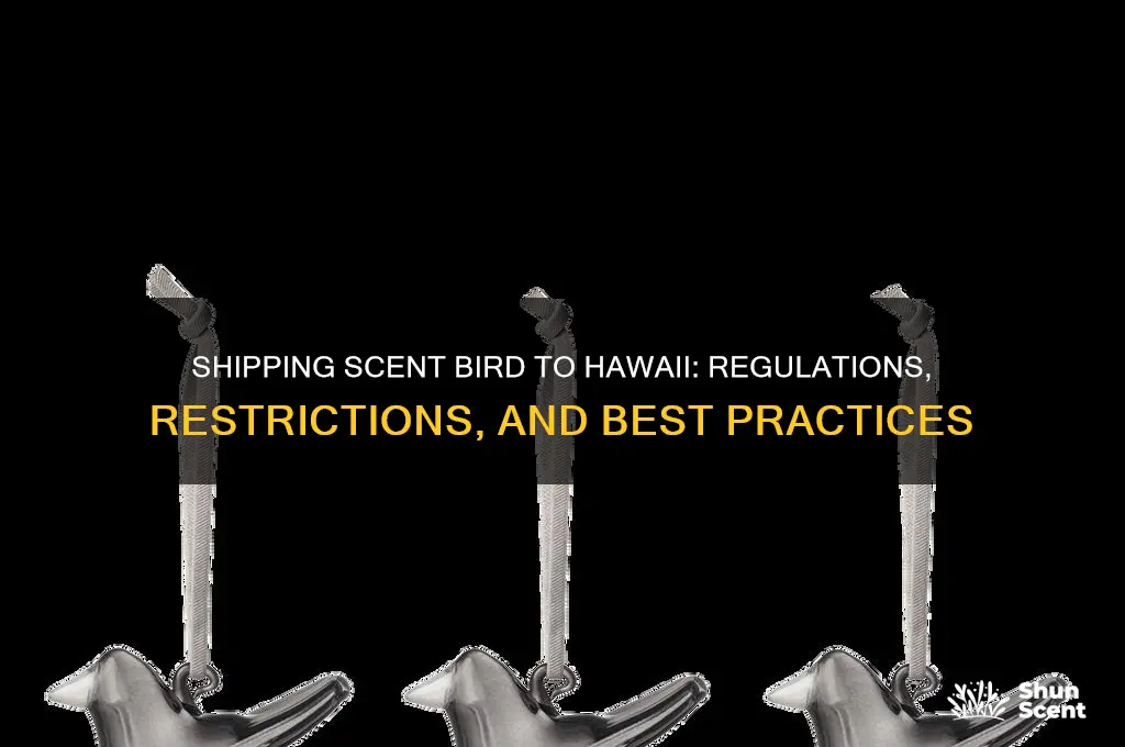 can scent bird ship to hawaii