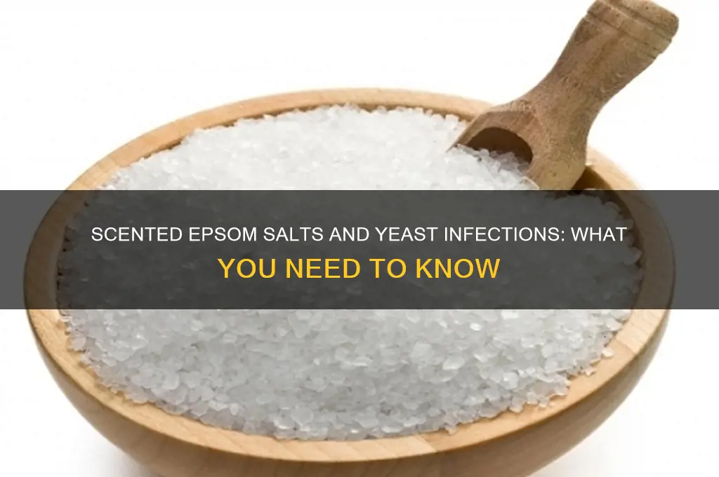 can scented epsom salts cause yeast infections