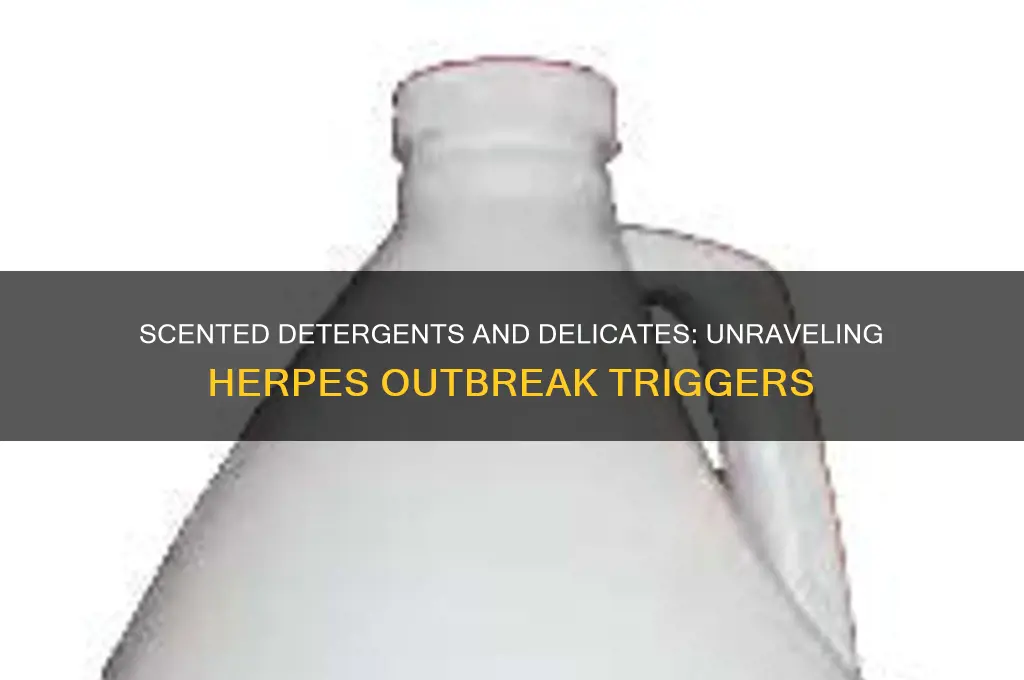 can scented laundry detergent on delicates cause herpes outbreaks