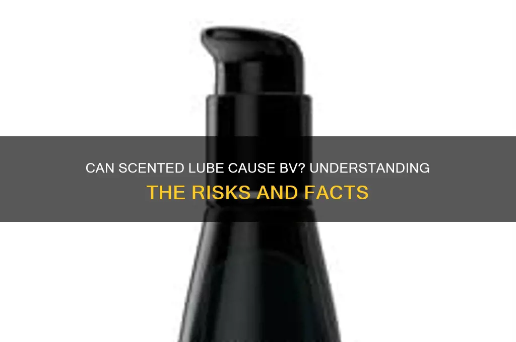 can scented lube cause bv
