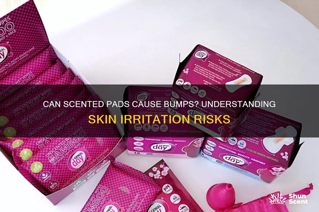 can scented pads cause bumps