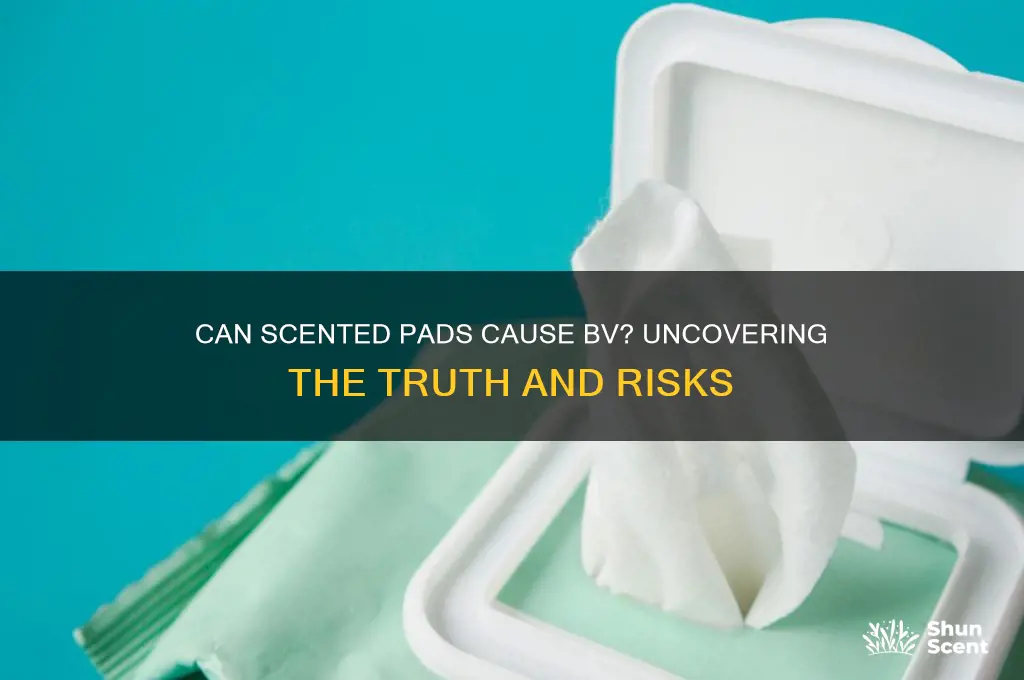 can scented pads cause bv