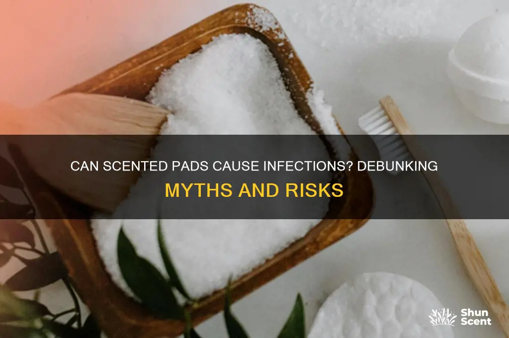 can scented pads cause infection