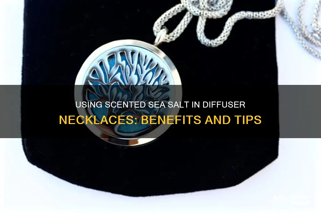 can scented sea salt be used in diffusser necklace