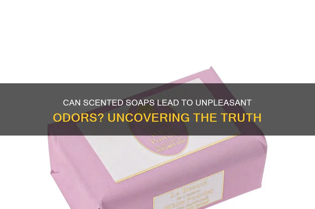 can scented soap cause bad smell