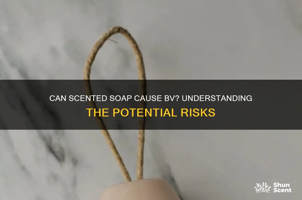 can scented soap cause bv