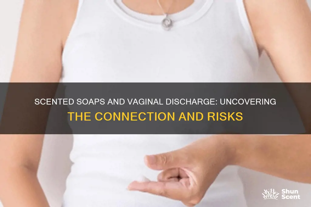 can scented soap cause discharge