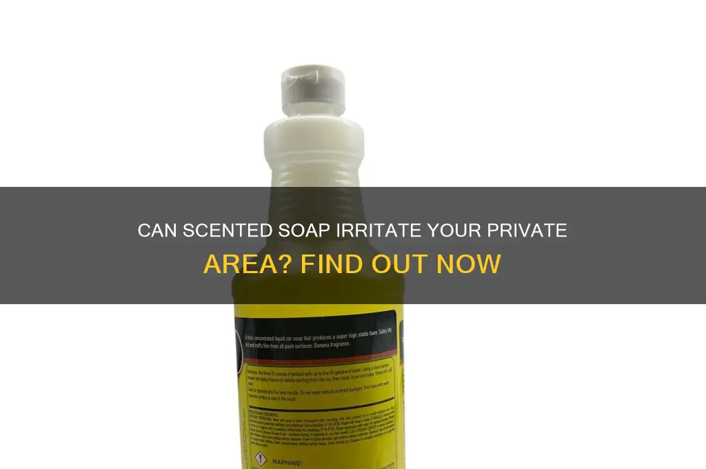 can scented soap irritate your private area
