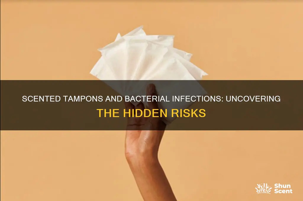 can scented tampons cause bacterial infections