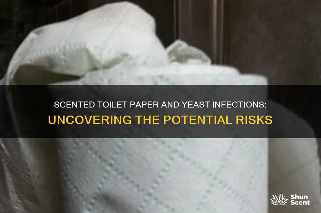 can scented toilet paper cause yeast infections