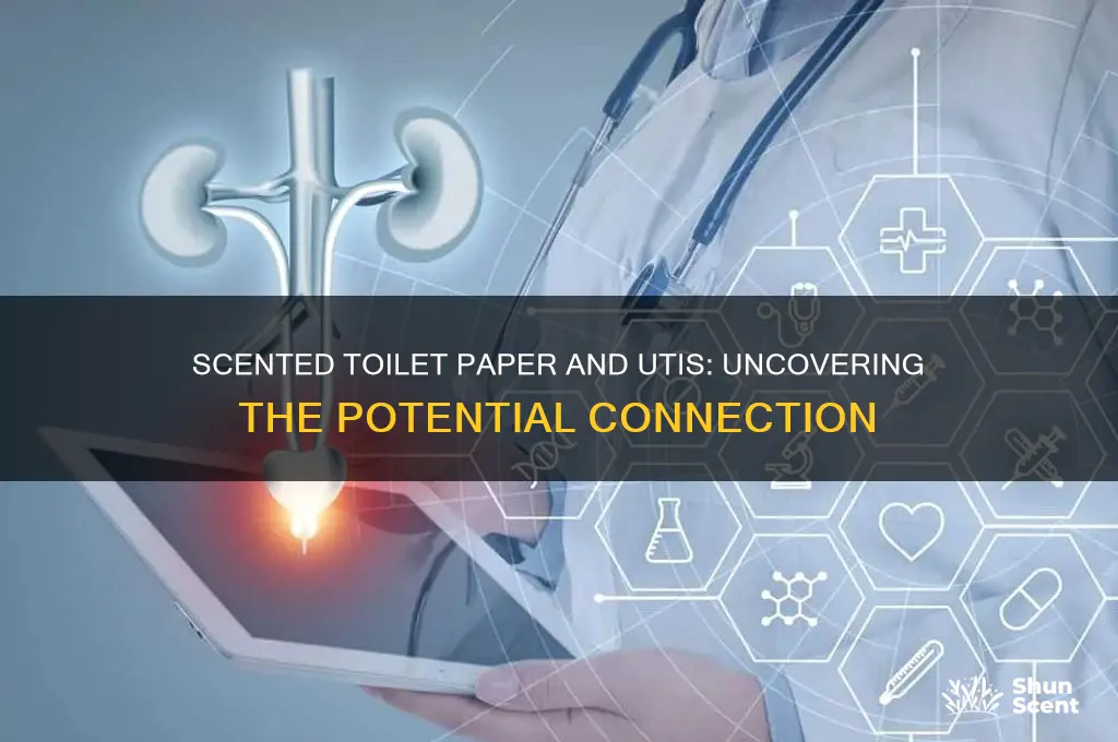 can scented toilet paper give you a uti