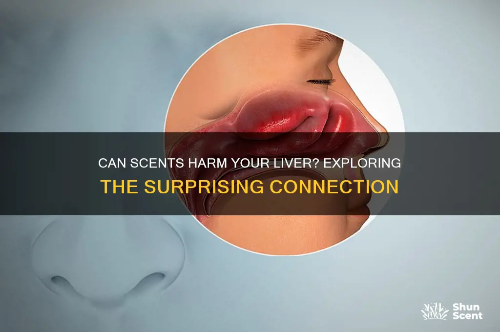can scents affect your liver