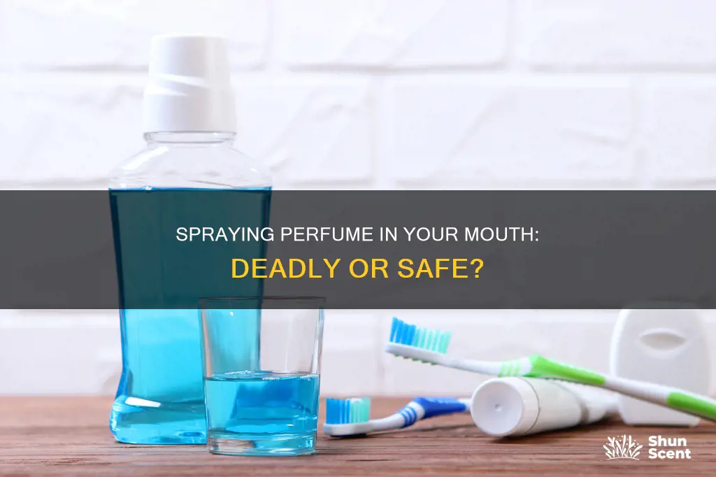 can spraying perfume in your mouth kill you