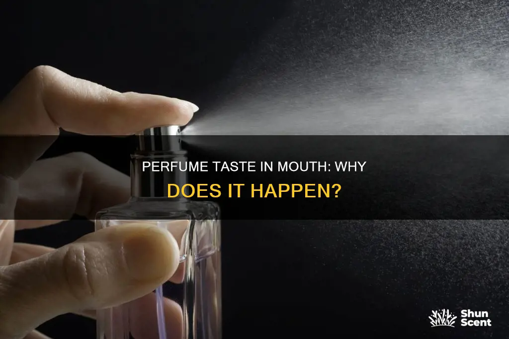 can taste perfume in mouth