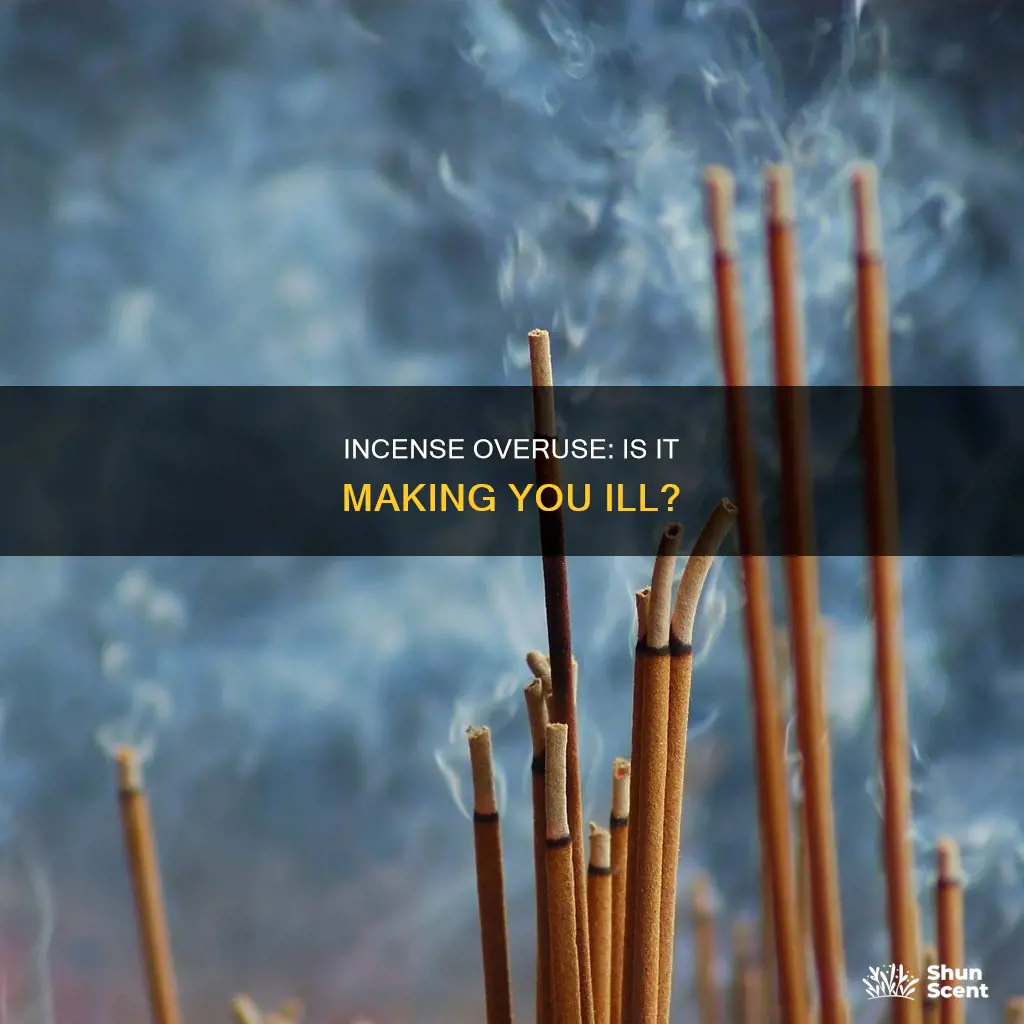 can too much incense make you sick