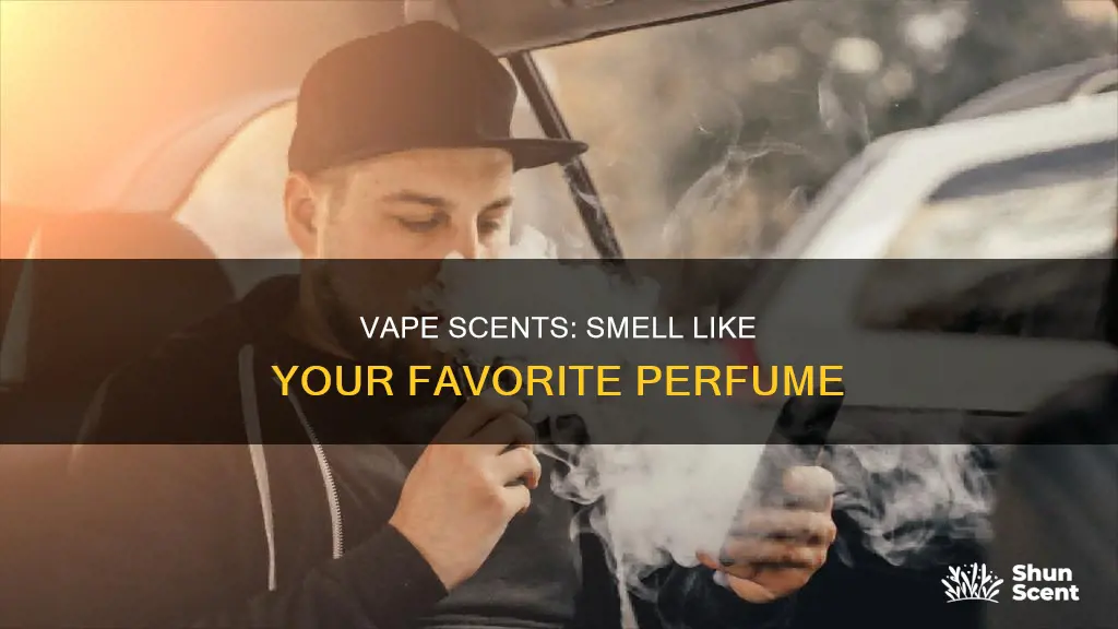 can vape smell like perfume