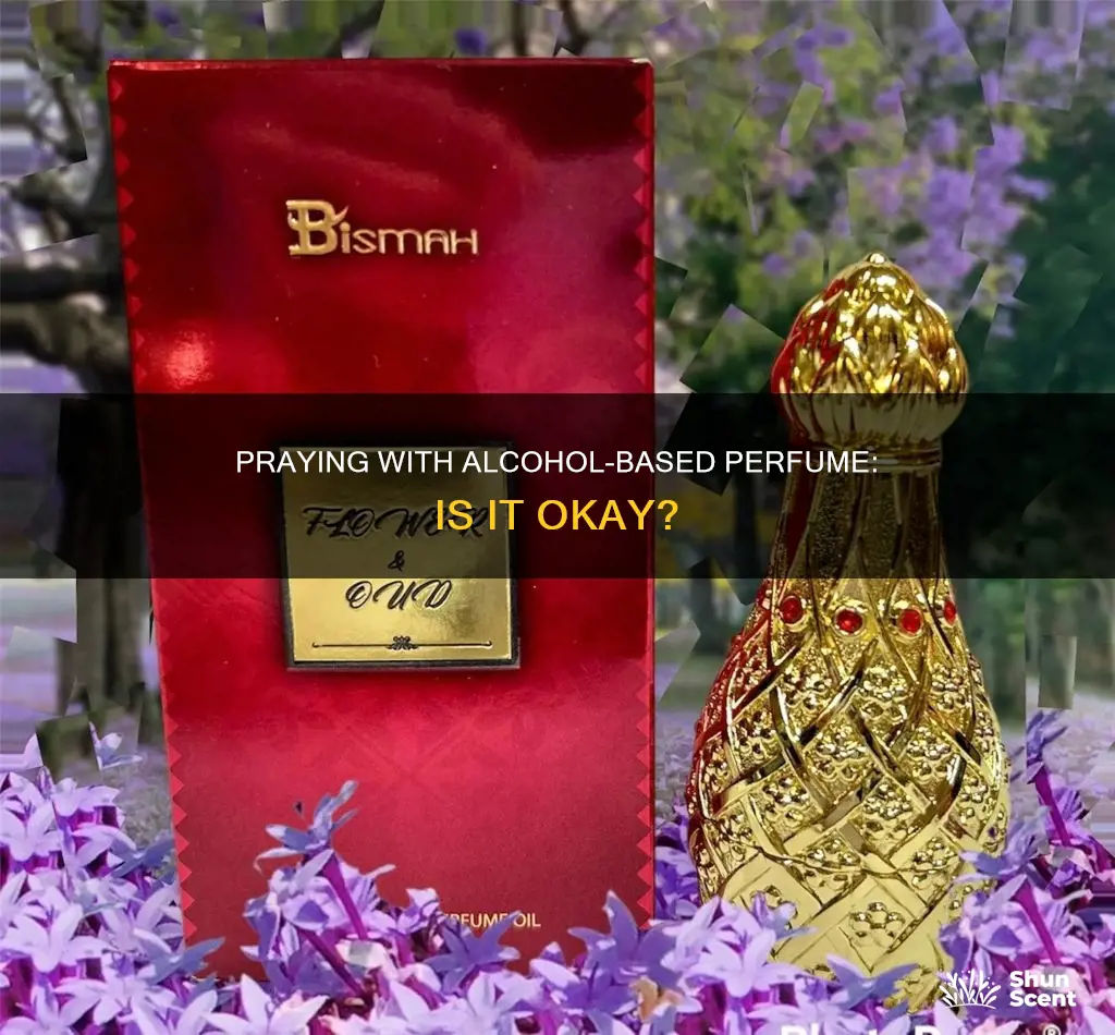 can we pray with alcohol perfume