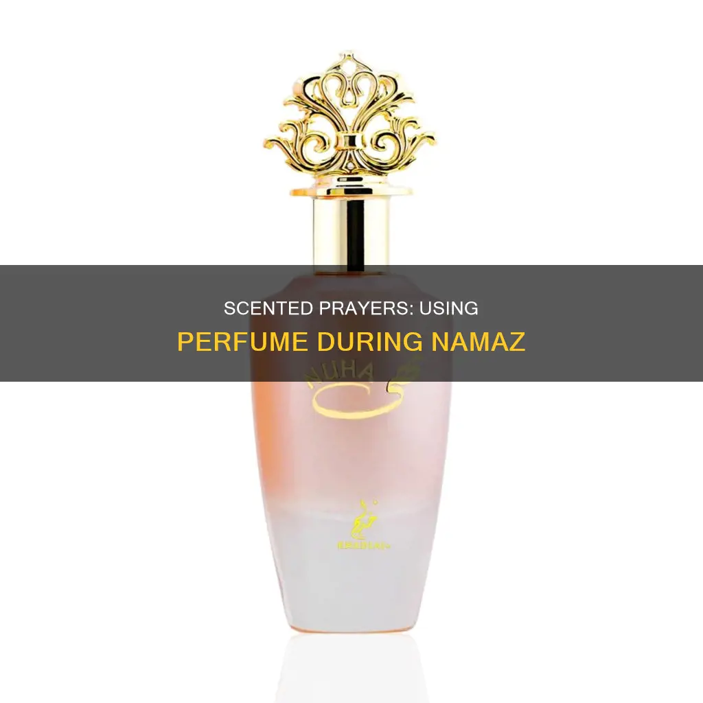 can we use perfume during namaz