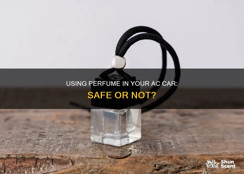 can we use perfume in ac car