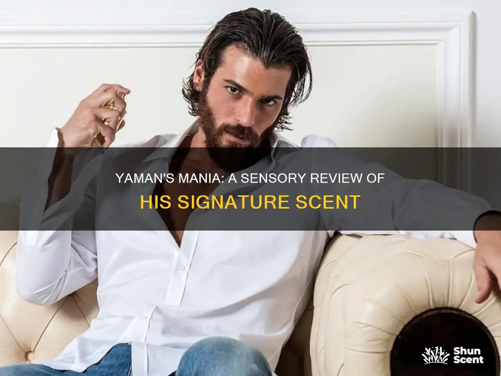 can yaman mania perfume review