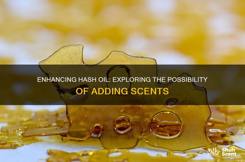 can you add a scent to hash oil