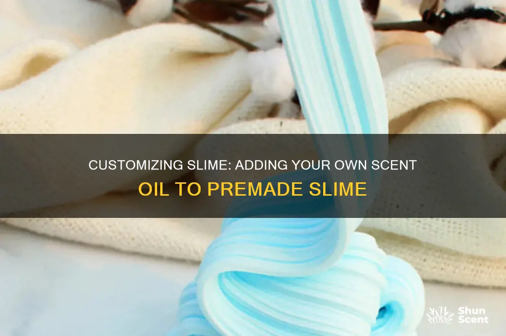 can you add your own scent oil to premade slime