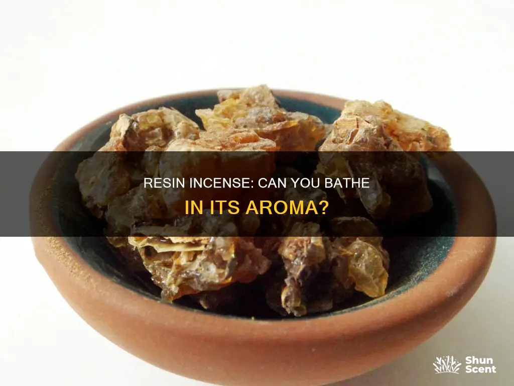 can you bathe in resin incense