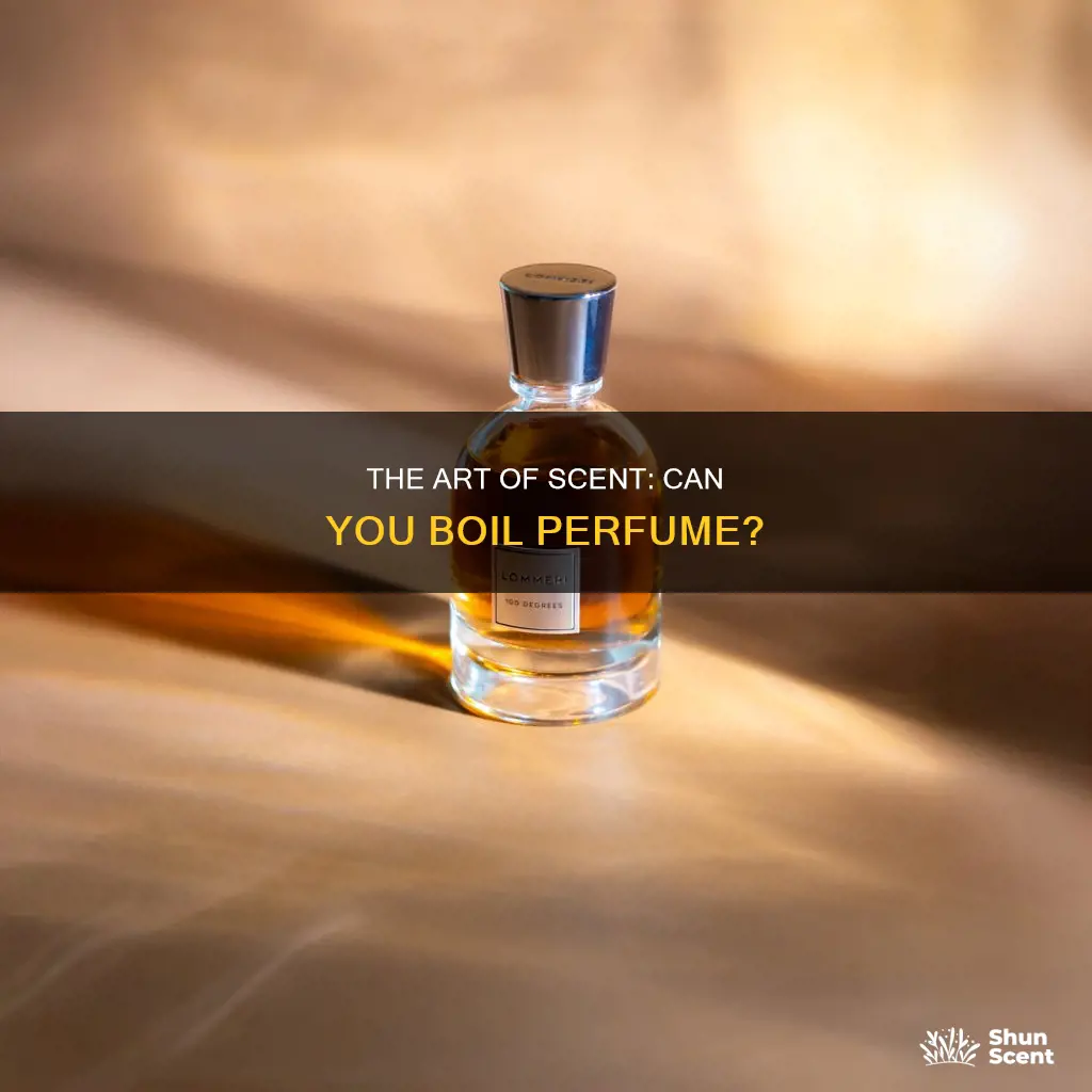 can you boil perfume
