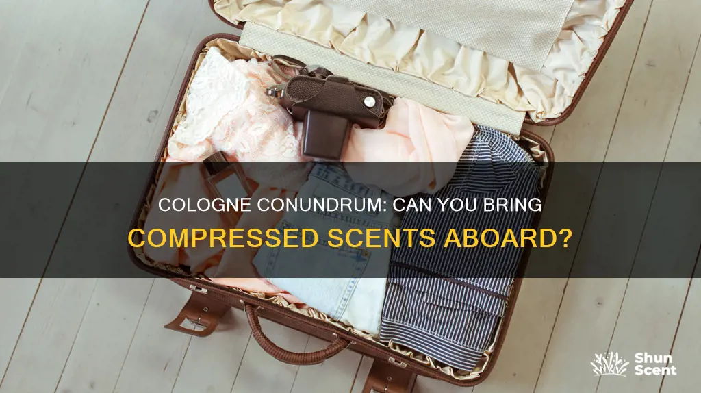 can you bring compressed cologne on a plane