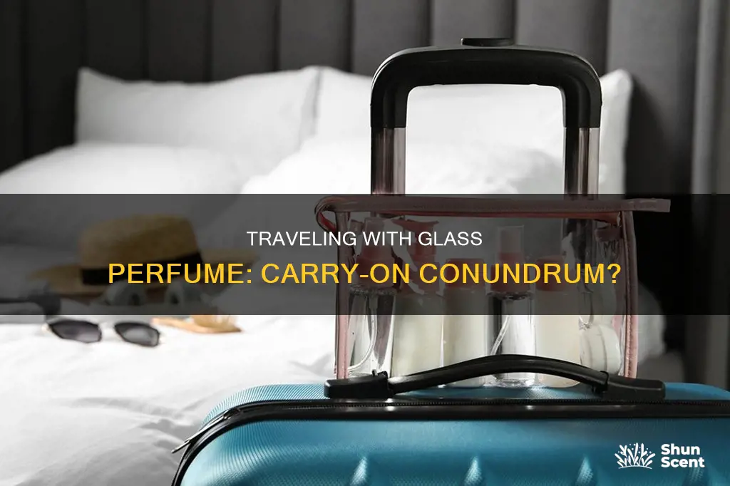 can you bring glass perfume in carry-on