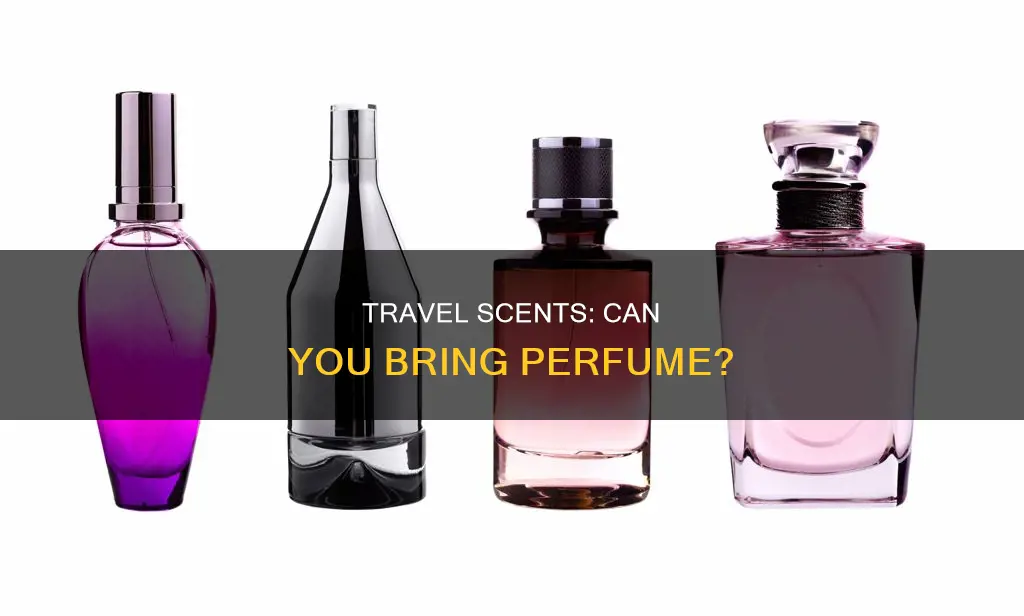 can you bring perfume