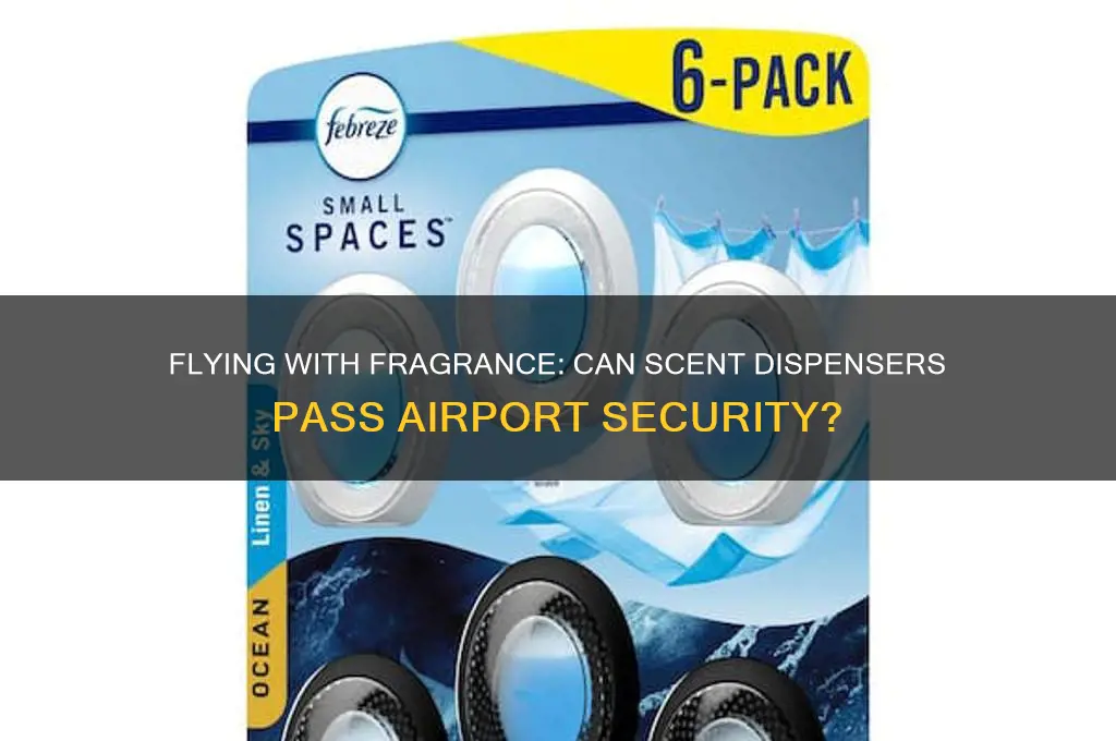 can you bring scent dispensers on a plane