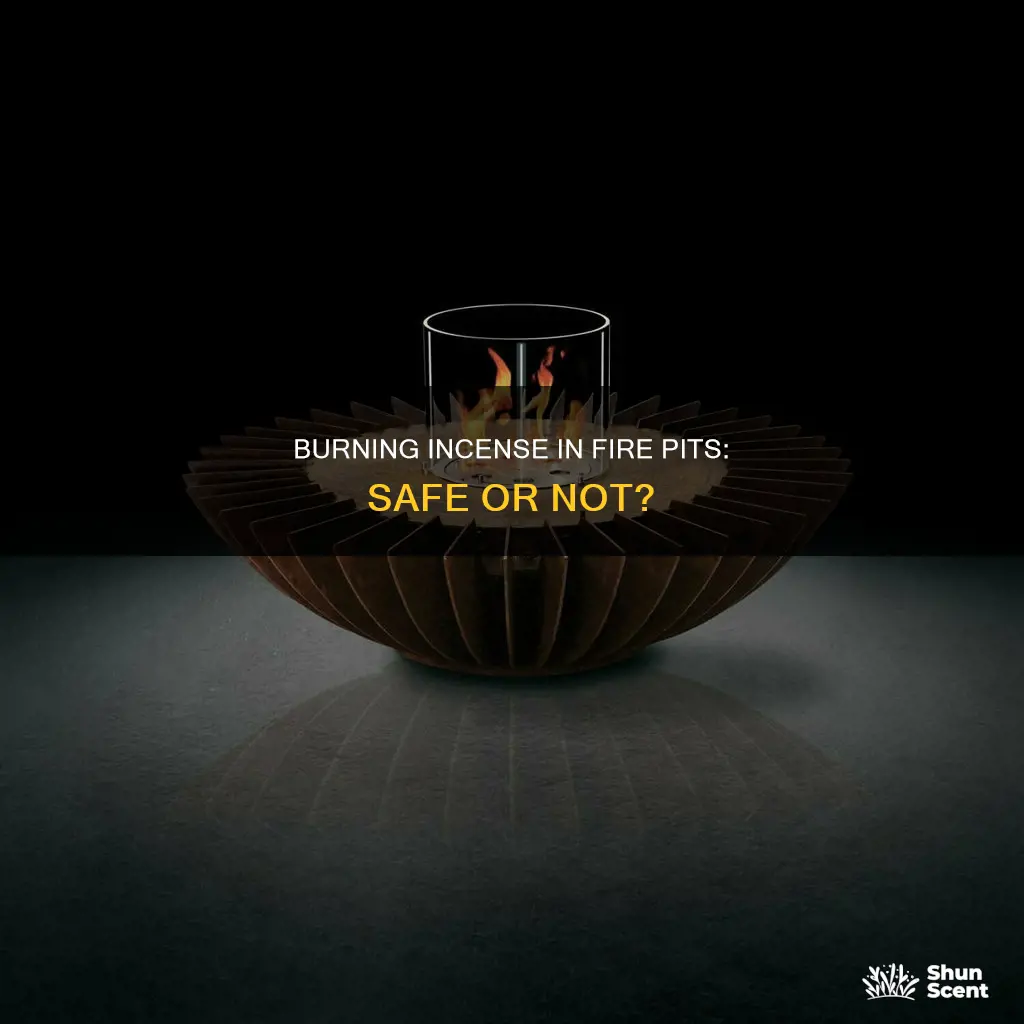 can you burn incense in a fire pit