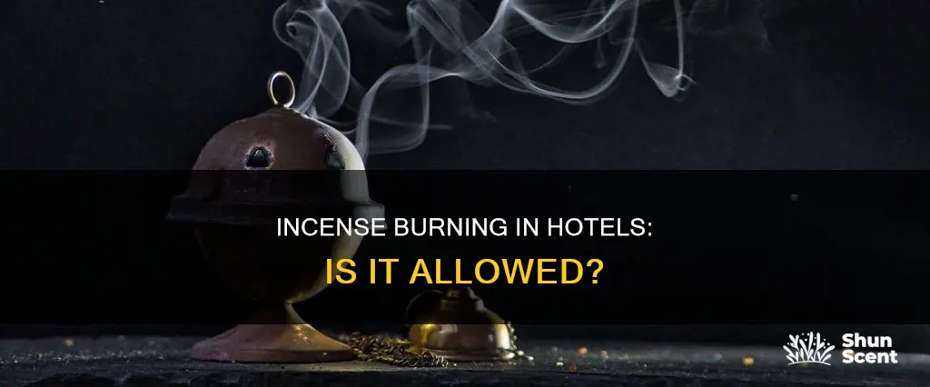 can you burn incense in a hotel