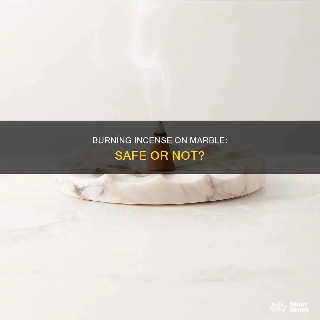 can you burn incense on marble