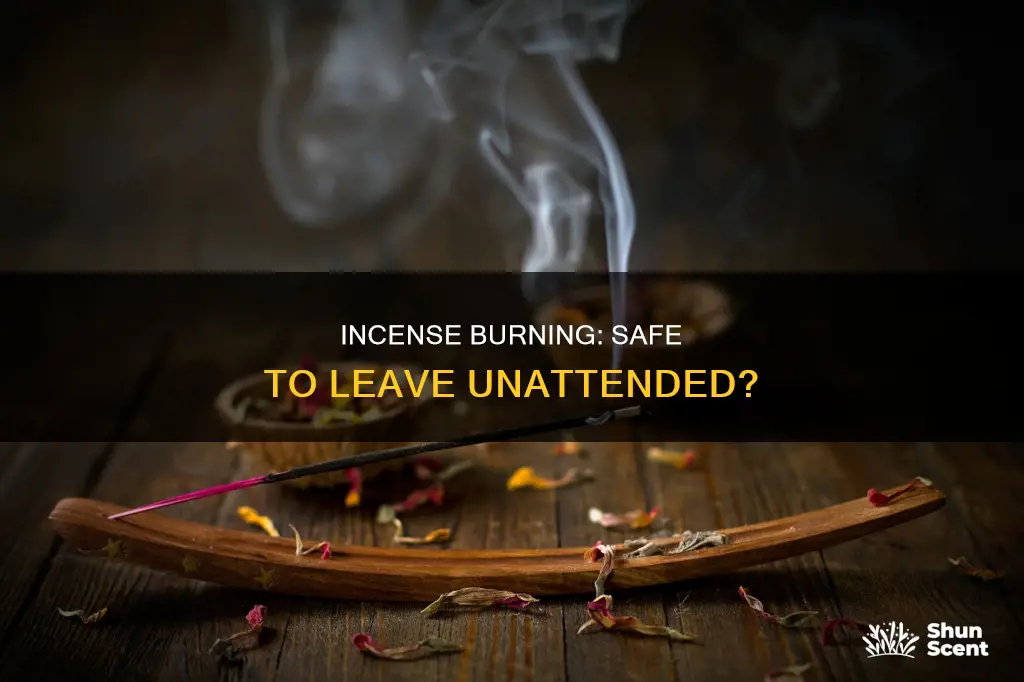 can you burn incense unattended