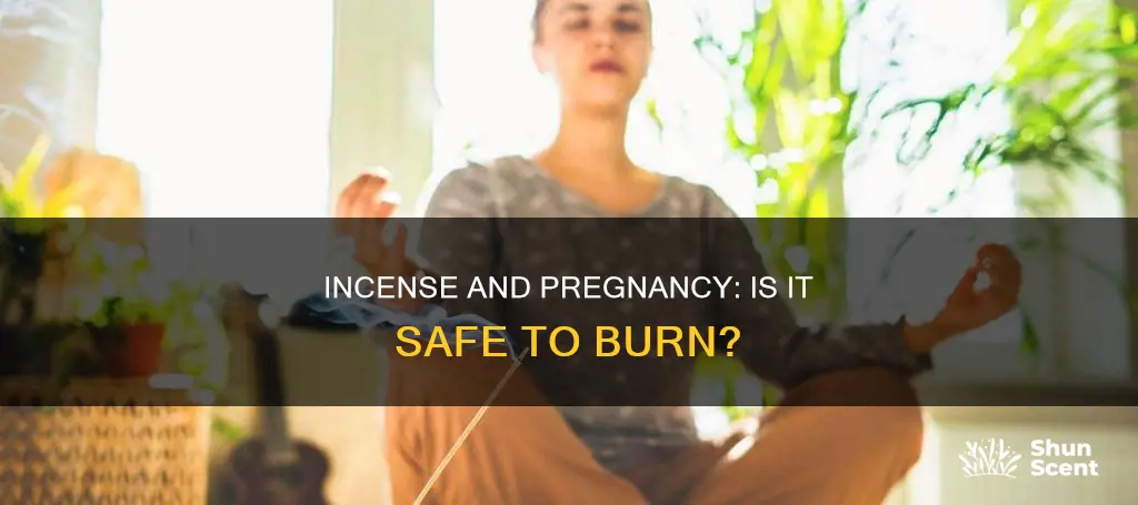 can you burn incense when pregnant