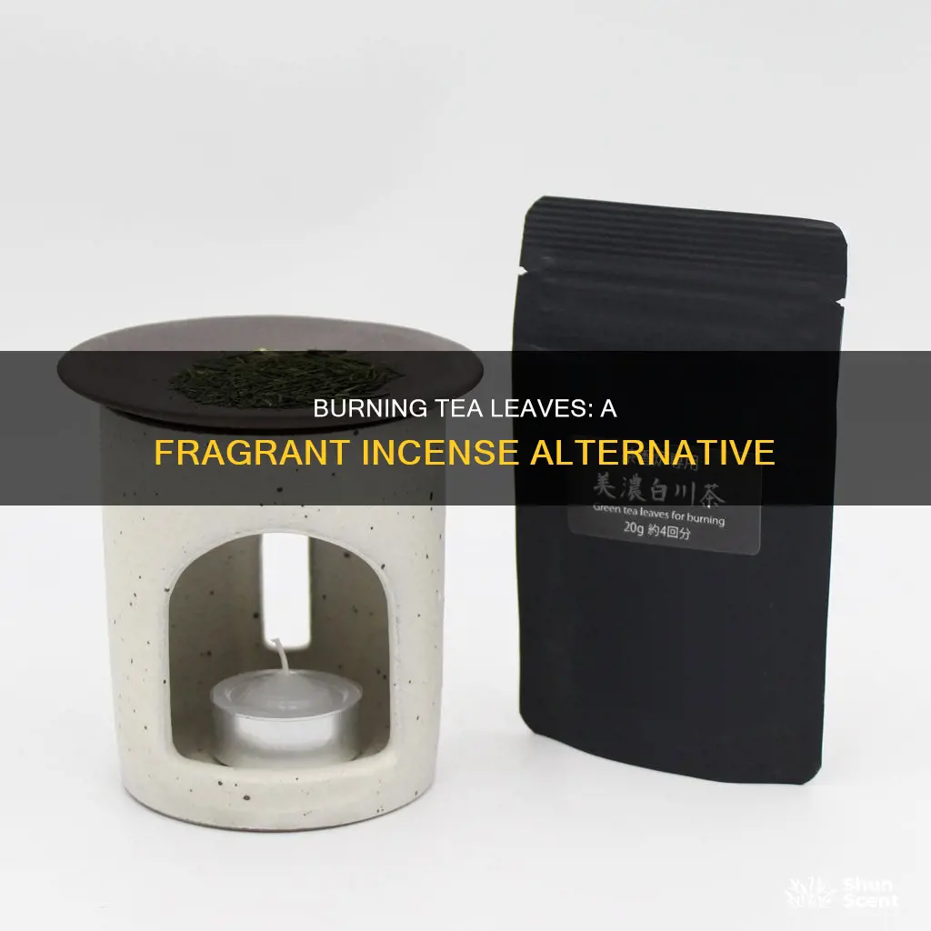 can you burn tea leaves as incense
