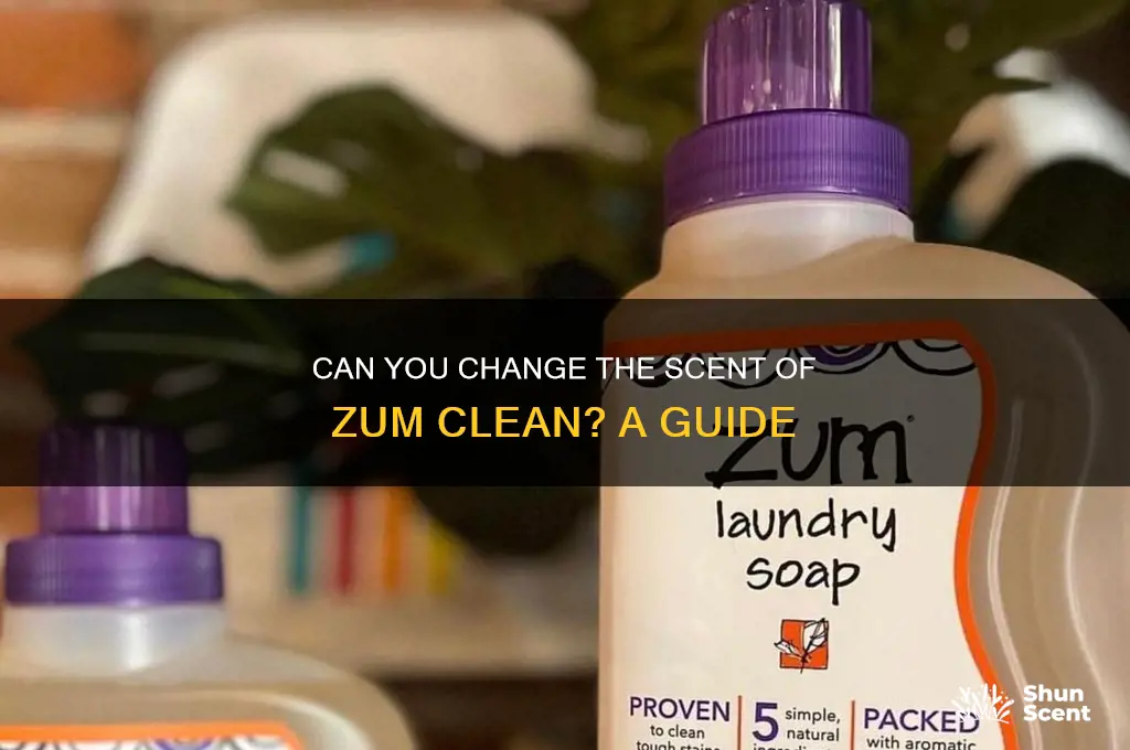 can you change scent of zum clean