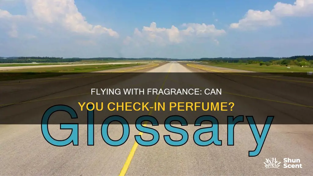 can you check in perfume on an airplane