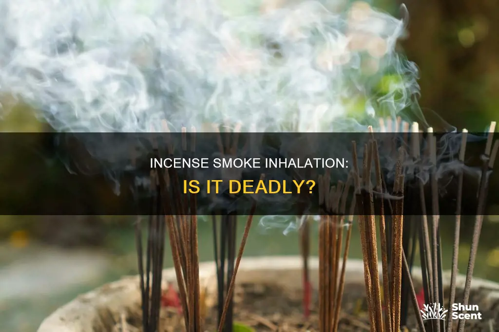 can you die from inhaling incense smoke