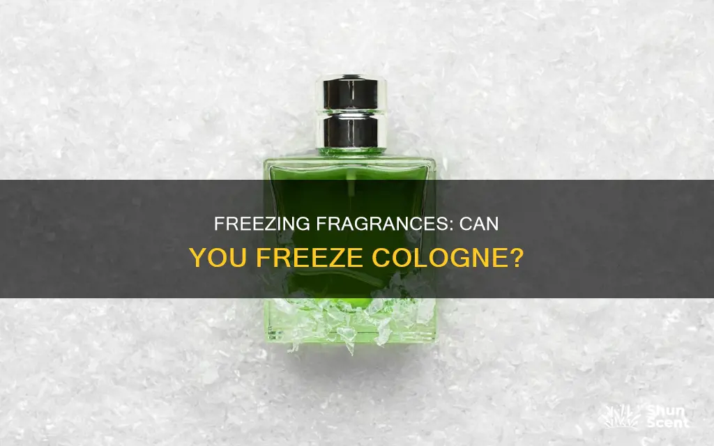 can you freeze cologne