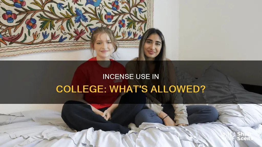 can you have incense in college