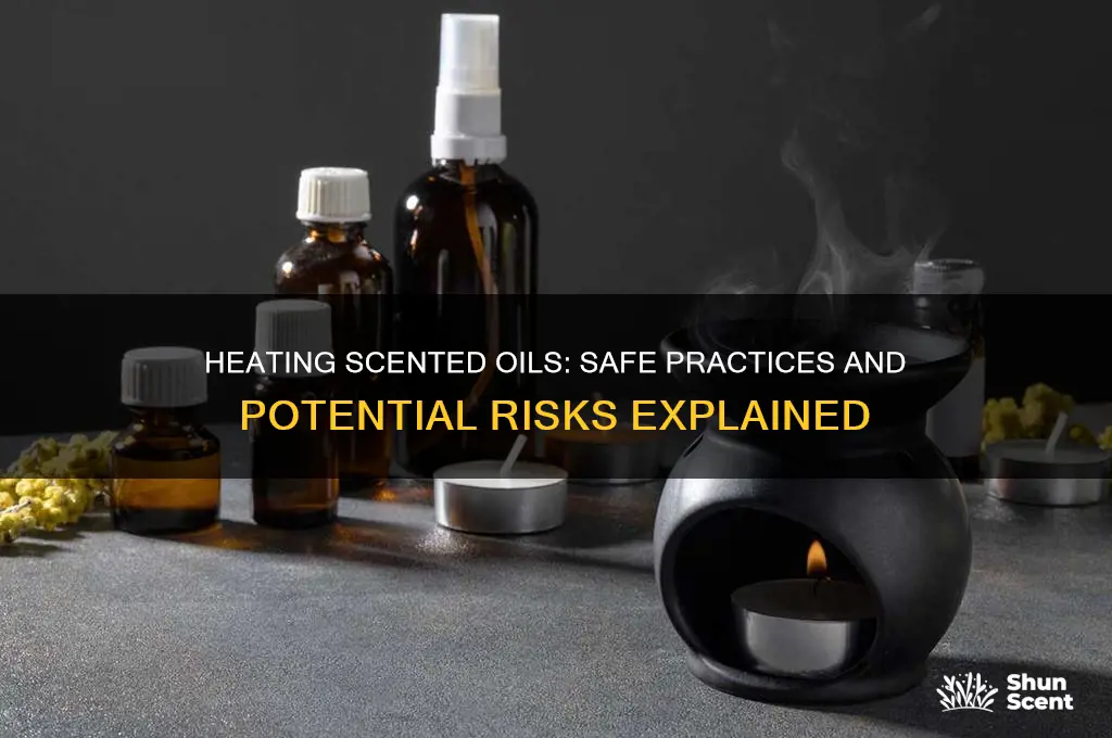 can you heat up scented oils