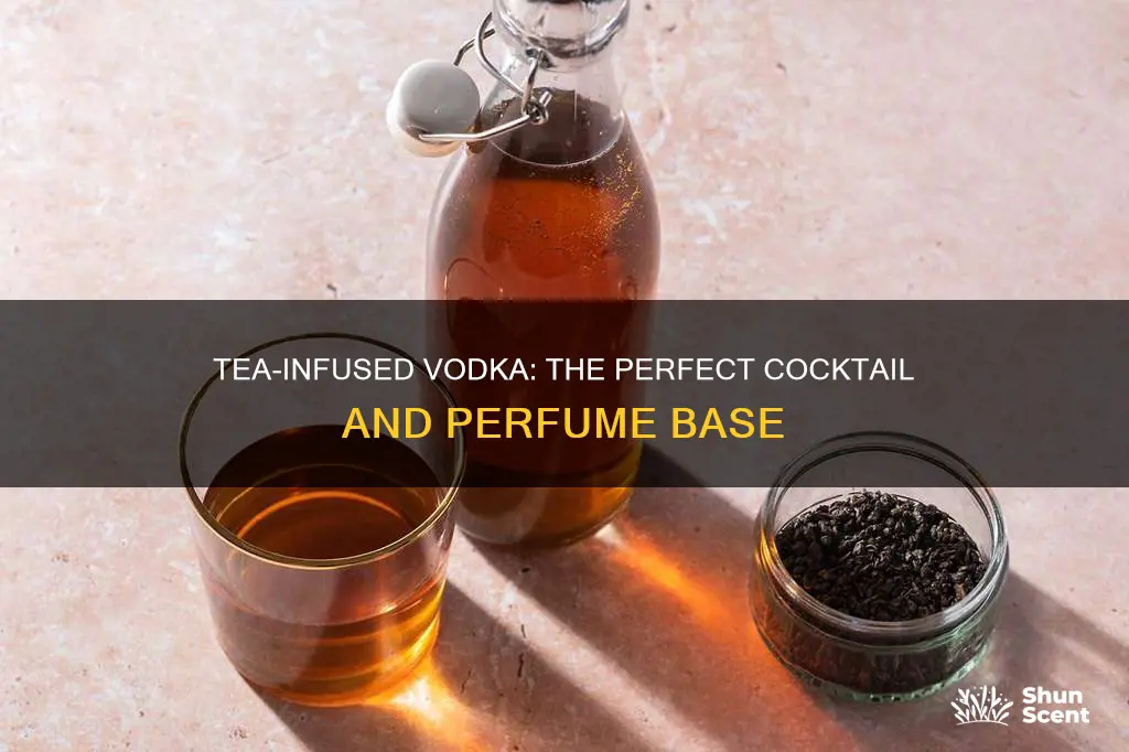 can you infuse tea into vodka perfume