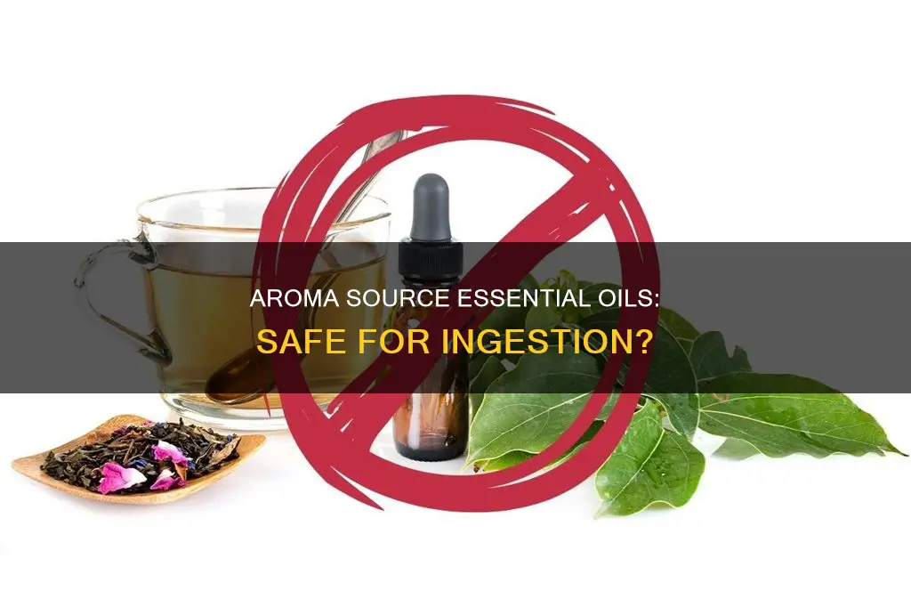 can you ingest aroma source essential oils